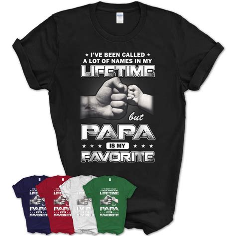 IVe Been Called A Lot Of Names Papa Is My Favorite Shirt Teezou Store