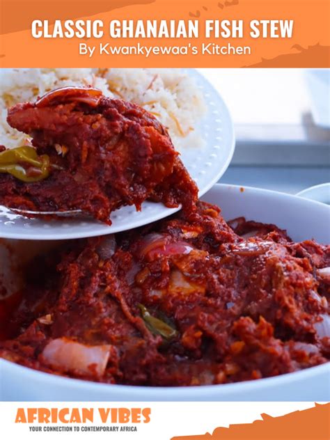 Classic Ghanaian Fish Stew By Kwankyewaas Kitchen African Vibes Recipes