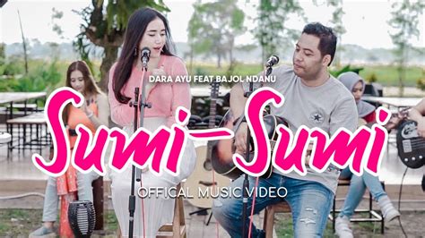 Dara Ayu Ft Bajol Ndanu Sumi Sumi Official Reggae Version Youtube