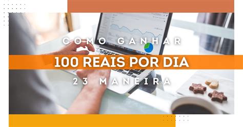 Como Ganhar Reais Por Dia Na Internet Em Casa Descubra Os