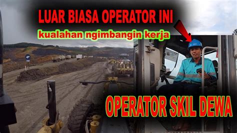 Luarbiasa Kerja Operator Grader Sekil Dewa Youtube