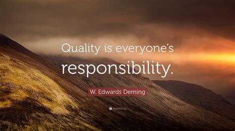 W Edwards Deming Quote Quality Is Everyones Responsibility”