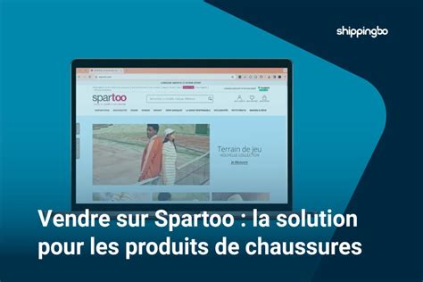 Vendre Sur Spartoo Guide Pratique Marketplace Shippingbo