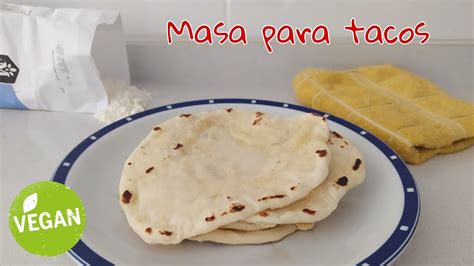 RAPIDITAS CASERAS FÁCILES Cómo Hacer Masa Para Tacos Recetas