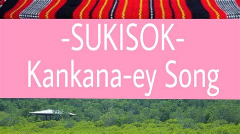 SUKISOK LYRICS-KANKANAEY SONG Chords - Chordify