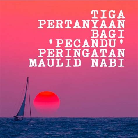 Tiga Pertanyaan Bagi Pecandu Peringatan Maulid