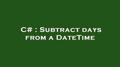 C Subtract Days From A DateTime YouTube