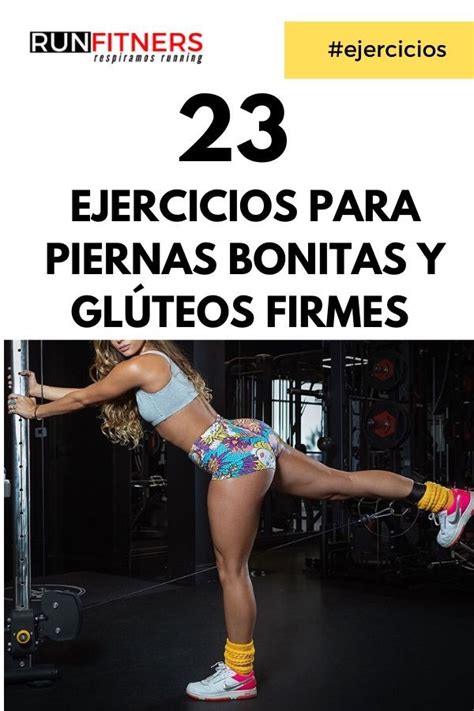 23 Ejercicios Para Piernas Bonitas Y Glúteos Firmes [que Además