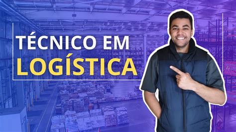 TÉCNICO EM LOGÍSTICA O QUE FAZ YouTube