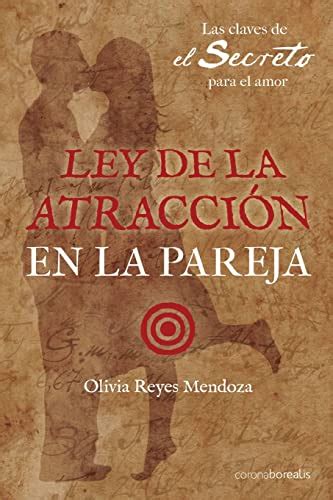 Ley De La Atraccion En La Pareja Las Claves De El Secreto Para El Amor