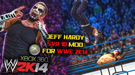 Jeff Hardy SVR 2010 Mod For WWE 2K14 Xbox 360 PS3 YouTube