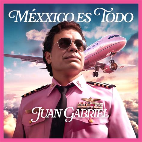 Méxxico Es Todo Single álbum de Juan Gabriel en Apple Music