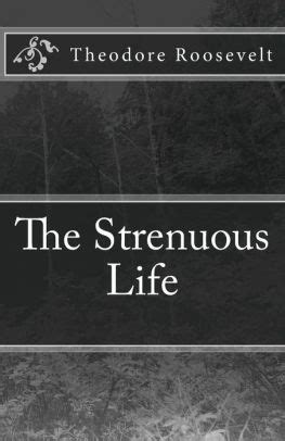 The Strenuous Life by Theodore Roosevelt, Paperback | Barnes & Noble®