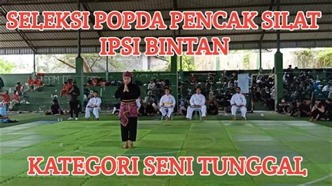 Seleksi Popda Pencak Silat Ipsi Bintan Tahun Kategori Seni Tunggal