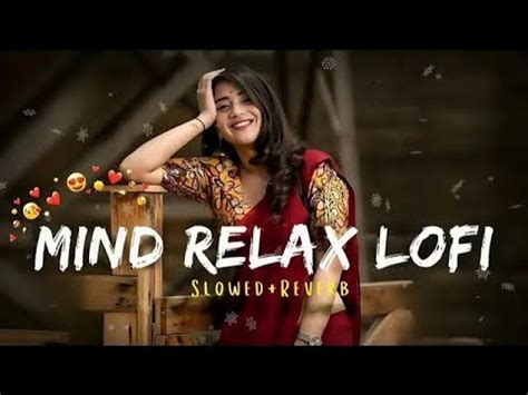 Mind Relax Lofi Song New Hindi Song Slowed Reverb Mashup