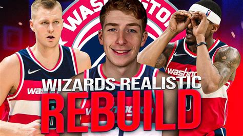 Washington Wizards Realistic Rebuild In Nba K Youtube