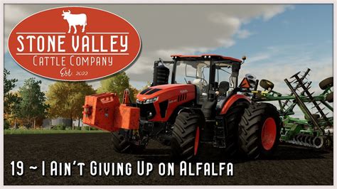 💥 I Aint Giving Up On Alfalfa Stone Valley Cattle Company Farming Simulator 22 Episode 19