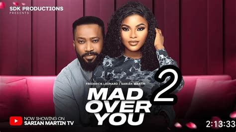 Mad Over You Frederick Leonard Sarian Martin New Trending Nigerian