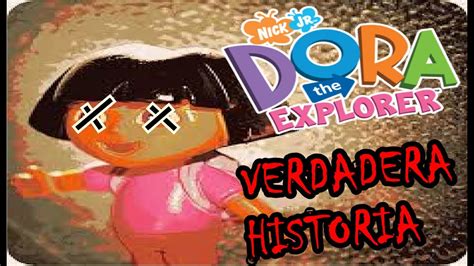 La TrÁgica Historia De Dora La Exploradora Youtube