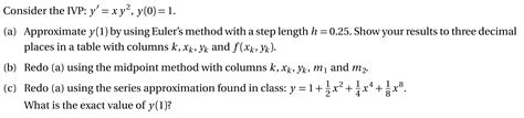 Solved Consider The Ivp Y Xy2 Y 0 1 A ﻿approximate Y 1