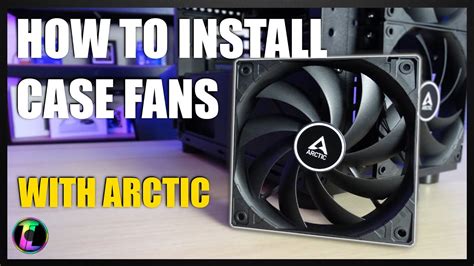 How To Install Case Fans With Arctic Youtube