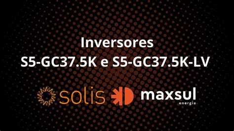 Inversores S5 Gc375k E S5 Gc375k Lv Da Solis Youtube