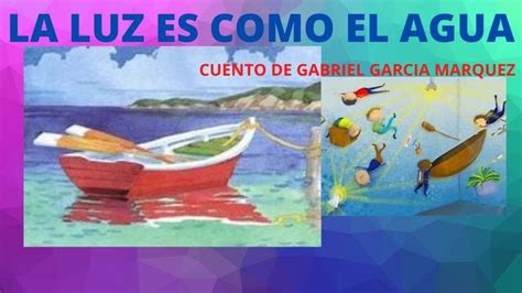 Cuento La Luz Es Como El Agua De Gabriel Garcia M Rquez Garc A