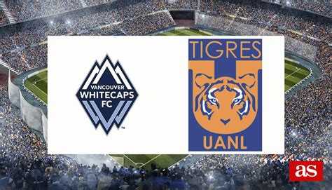 Vancouver Whitecaps 1 1 Tigres Resultado Resumen Y Goles