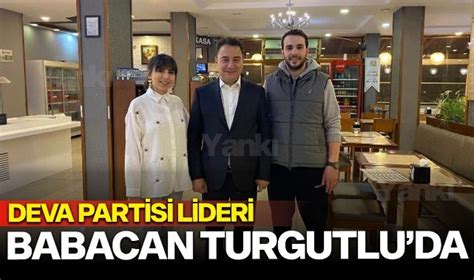 Deva Partisi Lideri Babacan Turgutlu Da G Ncel Turgutlu Yank