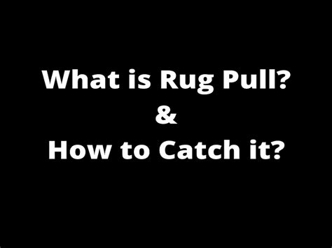 Rug Pull - what is it and how to catch a Rug pull? | Cryptocurrency Blogs