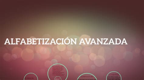 ALFABETIZACIÓN AVANZADA by sofis vasigle on Prezi