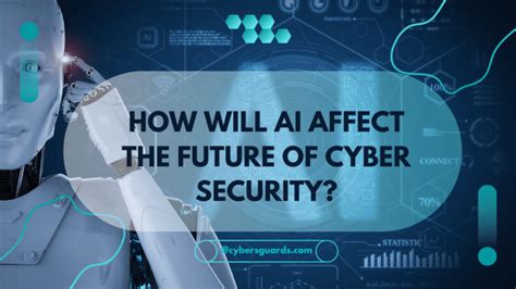 How Will Ai Affect The Future Of Cyber Security Cybers Guards