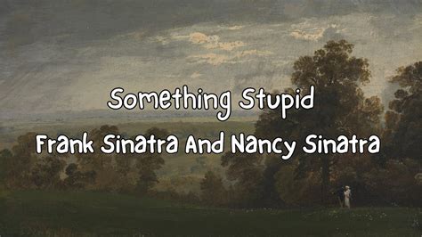 Something Stupid [lyrics] | Frank Sinatra And Nancy Sinatra - YouTube