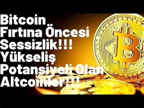 BİTCOİN FIRTINADAN ÖNCEKİ SESSİZLİK HAREKETLERİNİ YAPIYOR YÜKSELİŞ