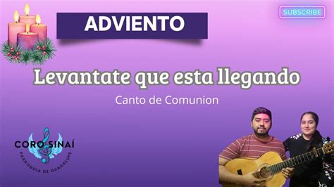 Levantate Que Esta Llegando Sinai Canto De Comunion Para Adviento