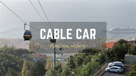 Funchal Cable Car Madeira Funchal Monte YouTube