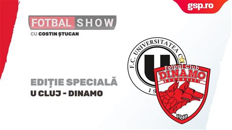 Superliga Se Vede Pe Gsp Analiz M Fazele Din U Cluj Dinamo