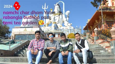 Namchi Char Dham Yatra Rabangla Buddha Park Temi Tea Garden