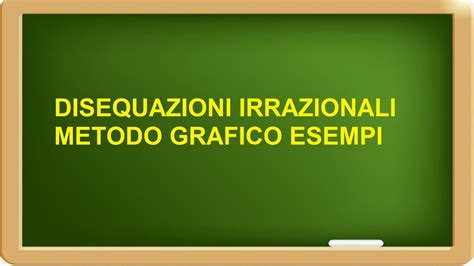 Disequazioni Irrazionali Metodo Grafico Con Esempi YouTube