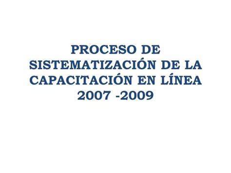 Ppt Proceso De Sistematizaci N De La Capacitaci N En L Nea