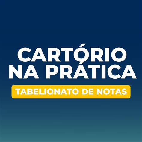 CARTÓRIO NA PRÁTICA TABELIONATO DE NOTAS Registrando Gentil