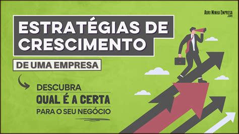 Estrat Gias De Crescimento De Uma Empresa Exemplos Pr Ticos