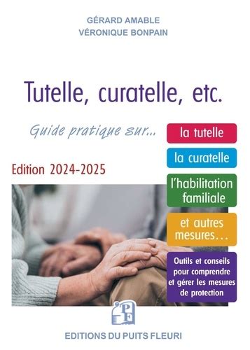 Tutelle Curatelle Etc Guide Juridique Et Pratique Sur La Tutelle