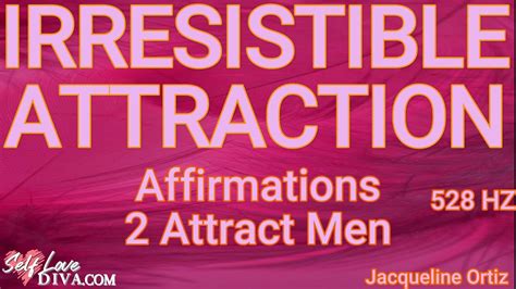 Irresistible Attraction Affirmations For Women To Become Magnetic To