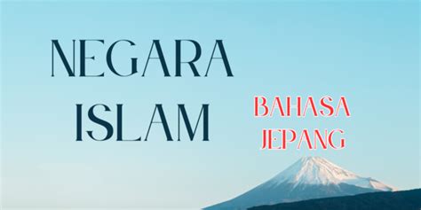 Nama Nama Negara Islam Dalam Bahasa Jepang Interpreter Gadungan