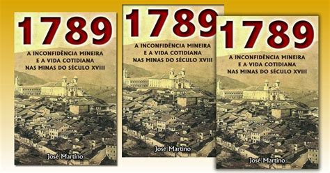 Acervo Do Conhecimento Histórico 1789 A Inconfidência Mineira E A