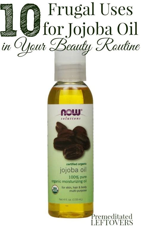 10 Frugal Uses For Jojoba Oil In Your Beauty Routine Beauty Routines Jojoba Oil Uses Jojoba Oil