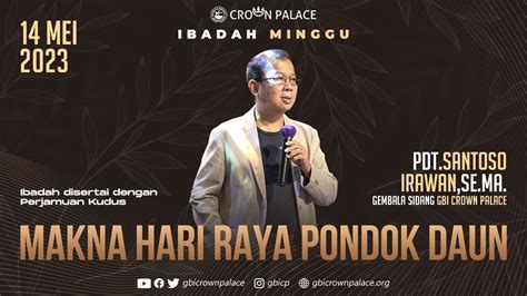 Ibadah Live Streaming GBI Crown Palace Minggu 14 Mei 2023 Makna