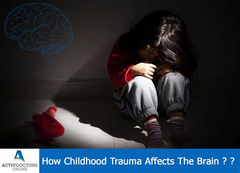 How Childhood Trauma Affects The Brain