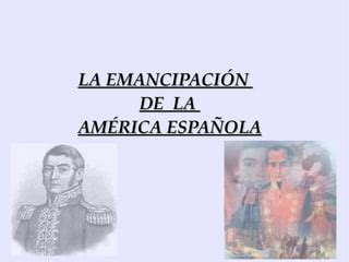 La Emancipación de la América Española PPT